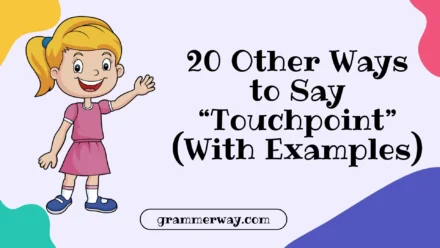 20 Other Ways to Say “Touchpoint” (With Examples)