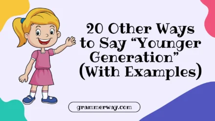 20 Other Ways to Say “Younger Generation” (With Examples)