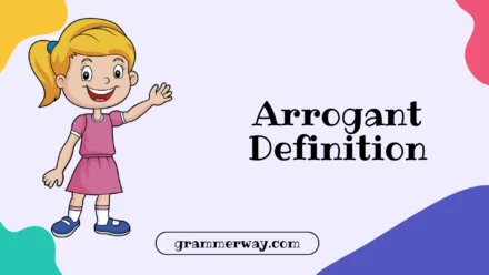 Arrogant Definition, Meaning, Examples and Psychology