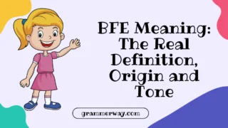 BFE Meaning: The Real Definition, Origin and Tone