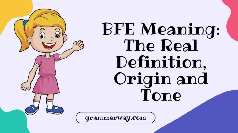 BFE Meaning: The Real Definition, Origin and Tone