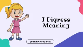 I Digress Meaning: Definition, Examples, Origin, and How to Use It Naturally