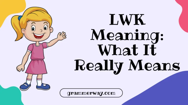 LWK Meaning: What It Really Means and How People Use It