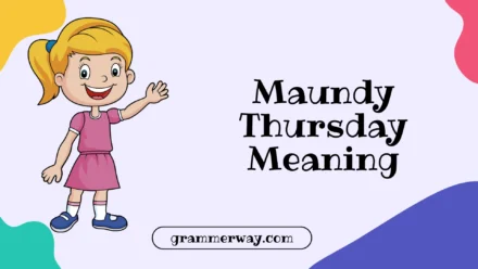 Maundy Thursday Meaning: The Full Story Behind This Sacred Day