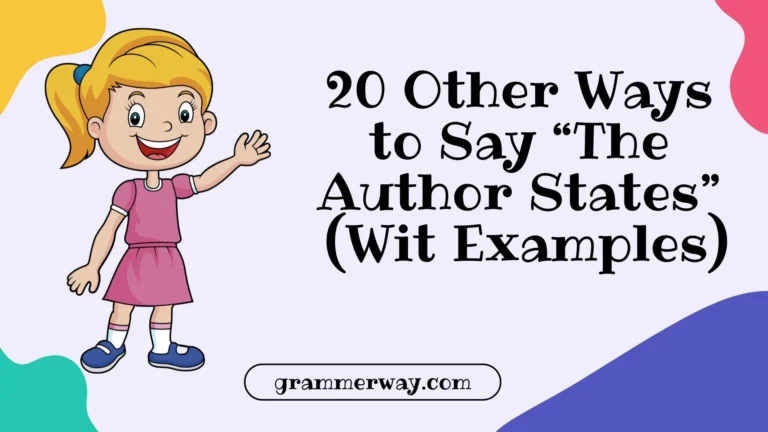 20 Other Ways to Say “The Author States” (With Examples)