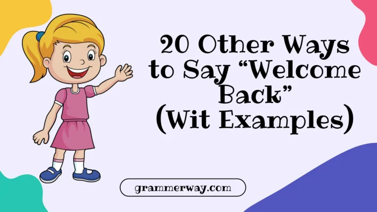 20 Other Ways to Say “Welcome Back” (With Examples)
