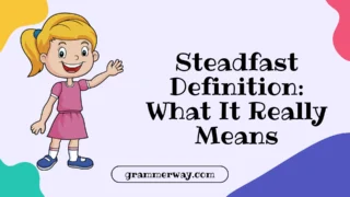 Steadfast Definition: What It Really Means