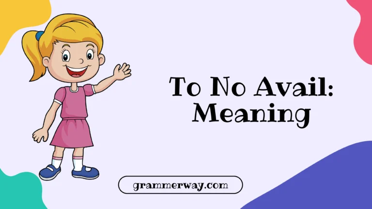 To No Avail: Meaning, Usage, Examples, and Better Alternatives