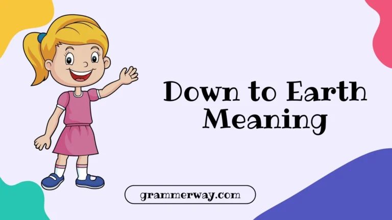 Down to Earth Meaning: What It Really Means, How to Use It, and Why It Matters