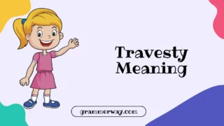 Travesty Meaning: Definition, Usage, Examples, and Common Confusions Explained