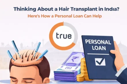 Thinking About a Hair Transplant in India? Here’s How a Personal Loan Can Help