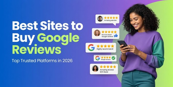 5 Best Sites to Buy Google Reviews – Risk Free Platforms