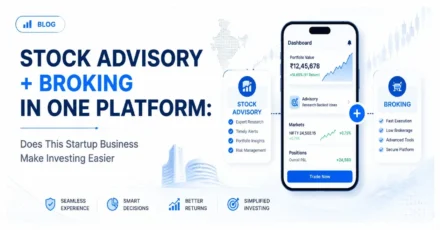Stock Advisory + Broking In One Platform: Does This Startup Business Make Investing Easier?