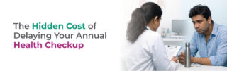 The Hidden Cost of Delaying Your Annual Health Checkup